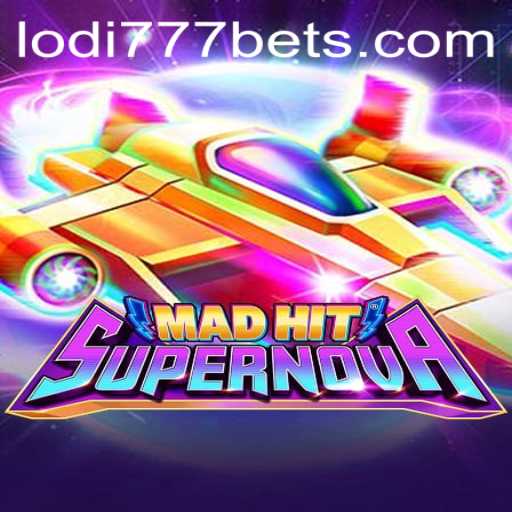 MadHitSupernova: The Stellar Adventure at Lodi777 Casino